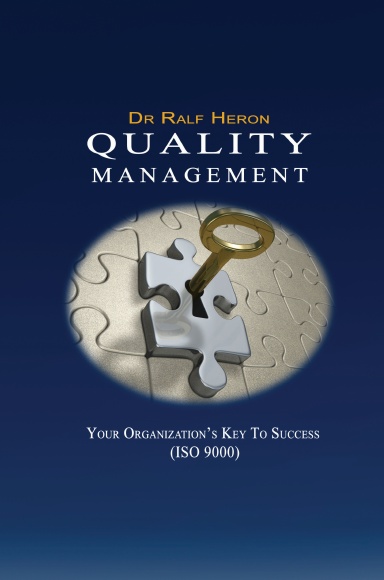 Book Cover: Quality Management Your Organization’s Key To Success (ISO 9000) by Dr. Ralf Heron